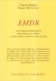 Shapiro Francine, Silk Forrest Margot Una terapia innovativa per il superamento dell'ansia, dello stress e dei disturbi di origine traumatica
