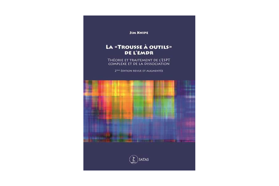 La « Trousse à outils » de l'EMDR - Théorie et traitement de l'ESPT complexe et de la dissociation